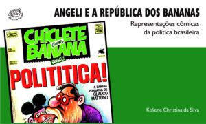 Angeli e a República dos Bananas: Representações Cômicas da Política Brasileira